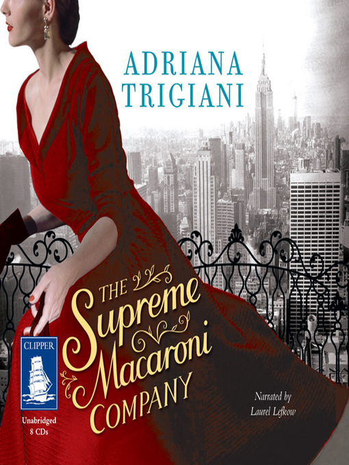 Title details for The Supreme Macaroni Company by Adriana Trigiani - Available